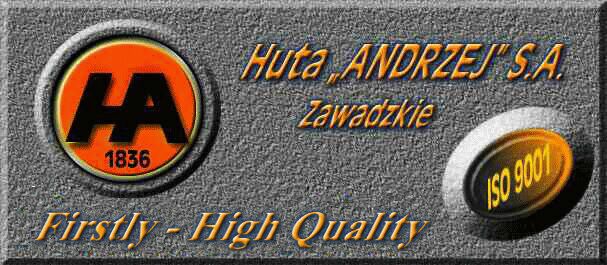 Huta ANDRZEJ S.A. - Firstly - High Quality!