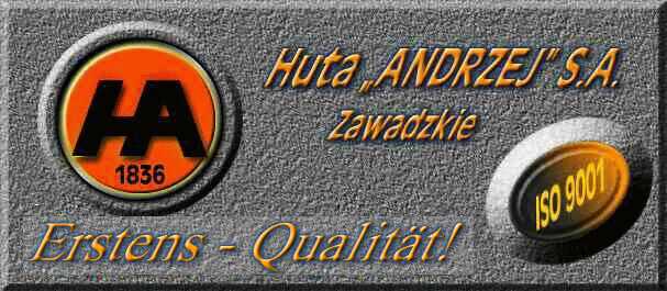 Huta ANDRZEJ S.A. - Firstly - High Quality!