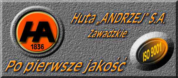 Huta ANDRZEJ S.A. - Po pierwsze jako.